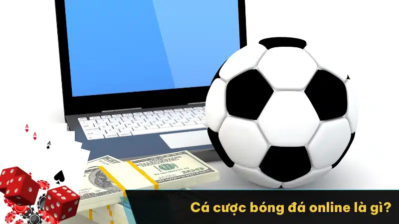 Cá cược bóng đá online là gì?